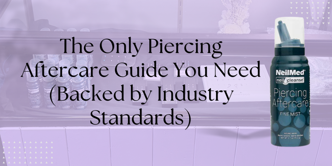 The Only Piercing Aftercare Guide You Need (Backed by Industry Standards)